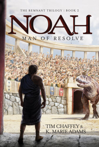 Noah: Man of Resolve (The Remnant Trilogy)