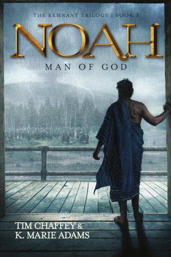 Noah: Man of God (The Remnant Trilogy - Book 3)