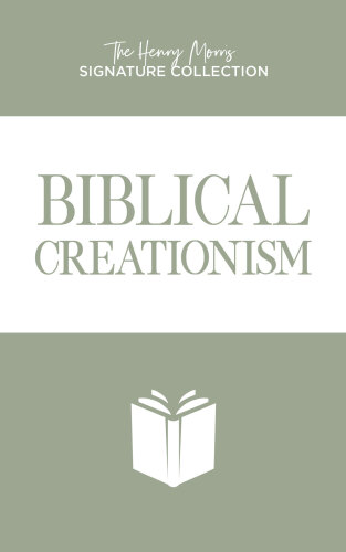 Biblical Creationism (Henry Morris Signature Collection)