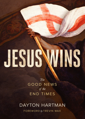 Jesus Wins: The Good News of the End Times
