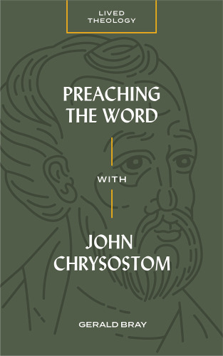 Preaching the Word with John Chrysostom (Lived Theology)