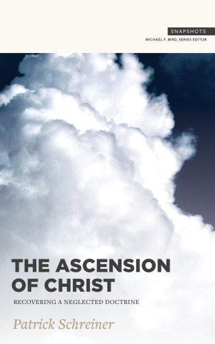 The Ascension of Christ: Recovering a Neglected Doctrine (Snapshots)