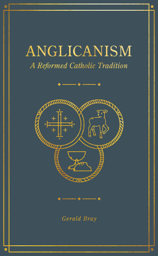 Anglicanism: A Reformed Catholic Tradition