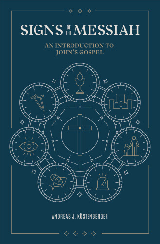 Signs of the Messiah: An Introduction to John’s Gospel