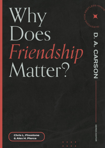 Why Does Friendship Matter? (Questions for Restless Minds)