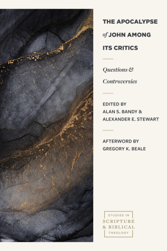 The Apocalypse of John Among its Critics: Questions and Controversies (Studies in Scripture and Biblical Theology)