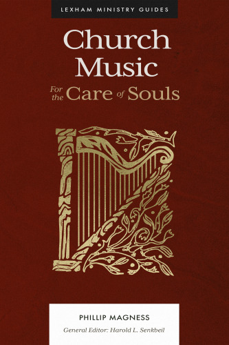 Church Music: For the Care of Souls (Lexham Ministry Guides)