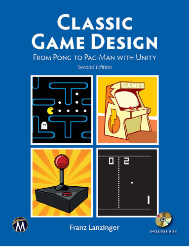 Classic Game Design: From Pong to Pac-man With Unity