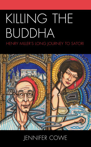 Killing the Buddha: Henry Miller’s Long Journey to Satori
