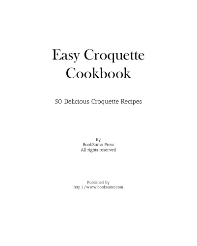 Easy Croquette Cookbook: 50 Delicious Croquette Recipes