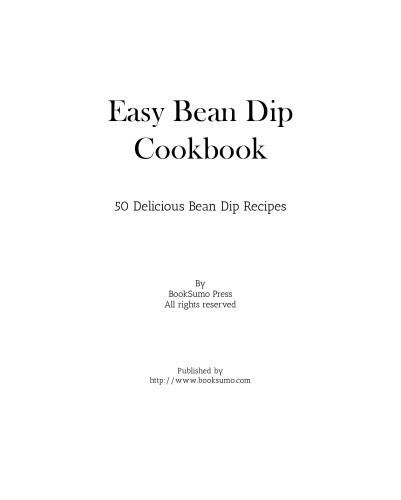 Easy Bean Dip Cookbook: 50 Delicious Bean Dip Recipes