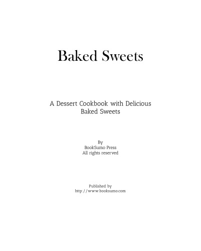 Baked Sweets: A Dessert Cookbook with Delicious Baked Sweets