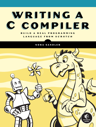 Writing a C Compiler: Build a Real Programming Language from Scratch