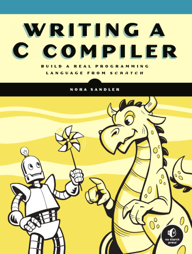 Writing a C Compiler: Build a Real Programming Language from Scratch
