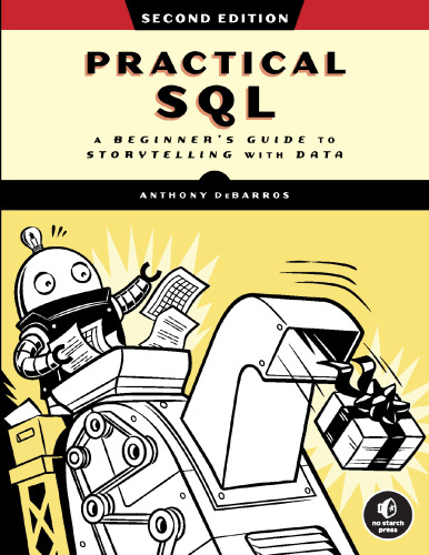 Practical SQL, 2nd Edition: A Beginner's Guide to Storytelling with Data