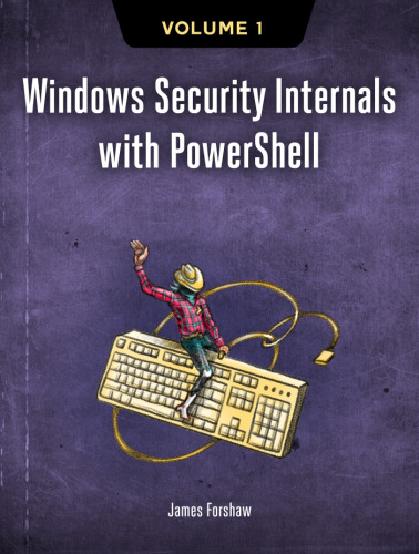 Windows Security Internals with PowerShell Volume 1 (Early Access)