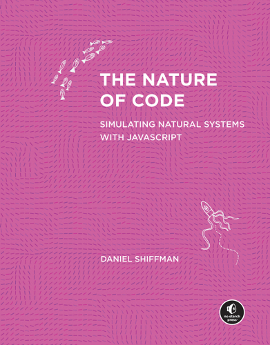The Nature of Code: Simulating Natural Systems with JavaScript