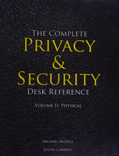 The Complete Privacy & Security Desk Reference, Volume II: Physical