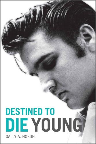 Elvis: Destined To Die Young