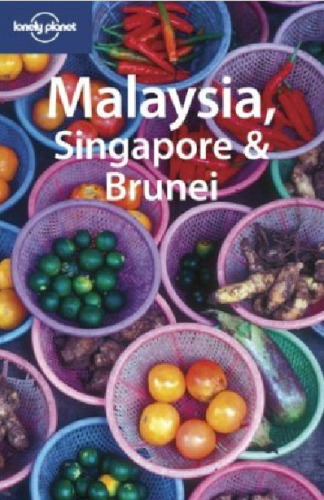 Lonely Planet Malaysia Singapore & Brunei (Country Guide), 11th edition 2010