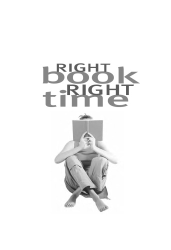 Right Book, Right Time: 500 Great Readsfor Teenagers