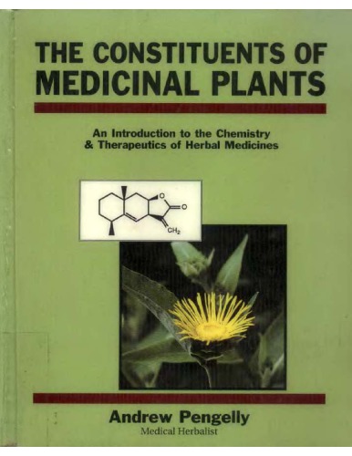 The constituents of medicinal plants : an introduction to the chemistry and therapeutics of herbal medicine