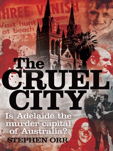 The Cruel City: Is Adelaide the Murder Capital of Australia?