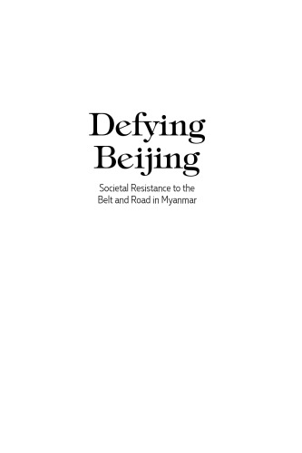 Defying Beijing: Societal Resistance to the Belt and Road in Myanmar