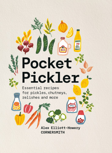 Pocket Pickler: Essential recipes for pickles, chutneys, relishes and more