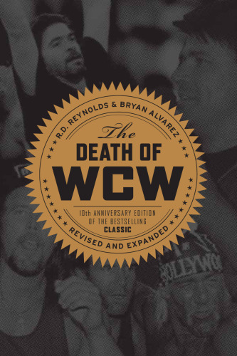 The Death of WCW: 10th Anniversary Edition of the Bestselling Classic