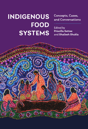 Indigenous Food Systems: Concepts, Cases, and Conversations