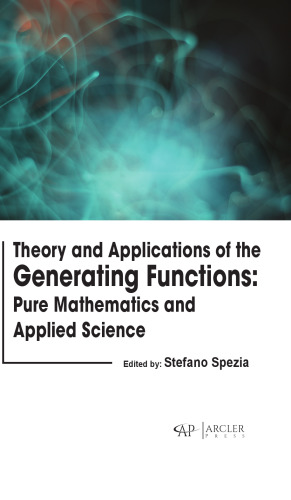 Theory and Applications of the Generating Functions: Pure Mathematics and Applied Science