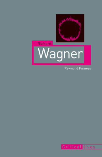 Richard Wagner (Critical Lives)