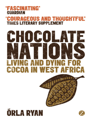 Chocolate Nations: Living and Dying for Cocoa in West Africa