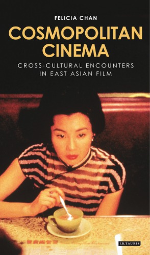 Cosmopolitan Cinema: Cross-cultural Encounters in East Asian Film