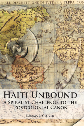 Haiti Unbound: A Spiralist Challenge to the Postcolonial Canon