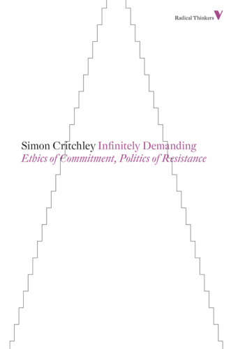 Infinitely demanding : ethics of commitment, politics of resistance