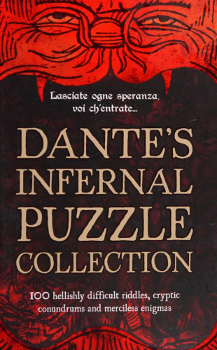 Dante's Infernal Puzzle Collection: 100 hellishly difficult riddles, cryptic conundrums and merciless enigmas