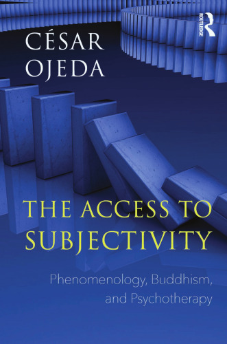 The Access to Subjectivity: Phenomenology, Buddhism, and Psychotherapy