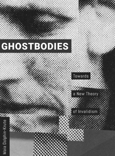 Ghostbodies: Towards a New Theory of Invalidism