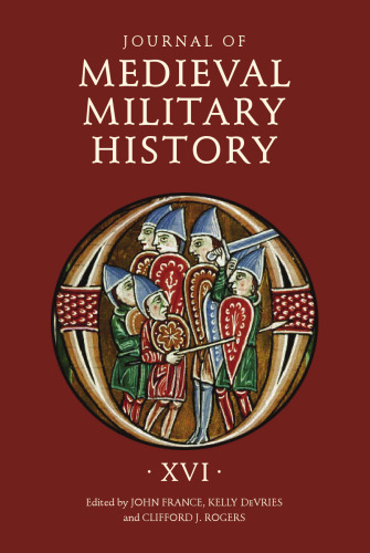Journal of Medieval Military History. Volume XVI