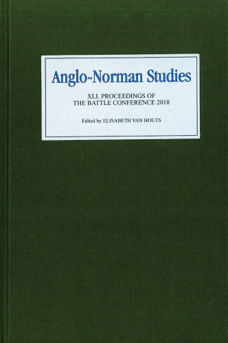 Anglo-Norman Studies XLI: Proceedings of the Battle Conference 2018
