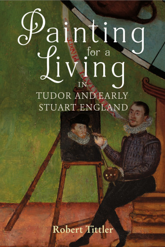 Painting for a Living in Tudor and Early Stuart England