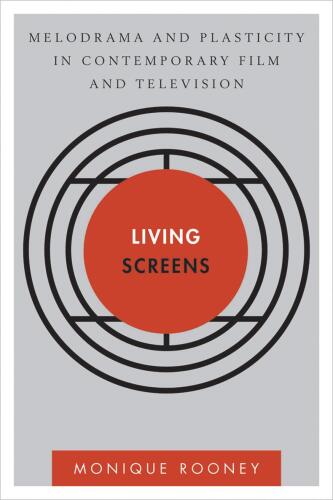 Living Screens: Melodrama and Plasticity in Contemporary Film and Television
