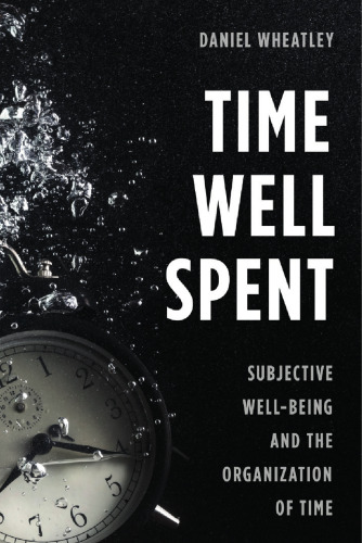 Time Well Spent: Subjective Well-Being and the Organization of Time