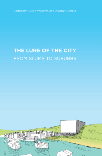 The Lure of the City: From Slums to Suburbs