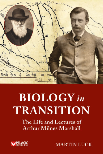 Biology in Transition: The Life and Lectures of Arthur Milnes Marshall