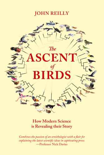 The Ascent of Birds: How Modern Science Is Revealing Their Story
