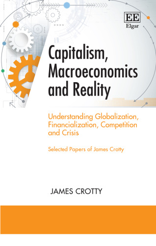 Capitalism, Macroeconomics and Reality: Understanding Globalization, Financialization, Competition and Crisis