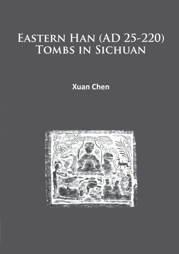 Eastern Han (AD 25-220) Tombs in Sichuan
